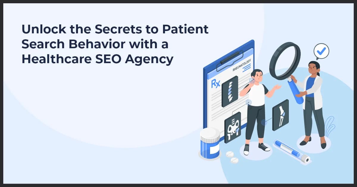 Unlock the Secrets to Patient Search Behavior with a Healthcare SEO Agency