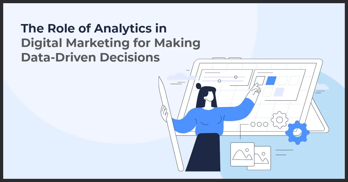 The Role of Analytics in Digital Marketing for Making Data-Driven Decisions