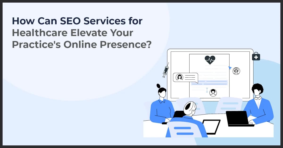 SEO Services for Healthcare: Enhance Online Visibility & Attract More Patients