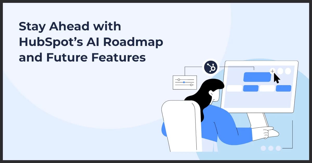 HubSpot AI Roadmap: Future Developments and Features