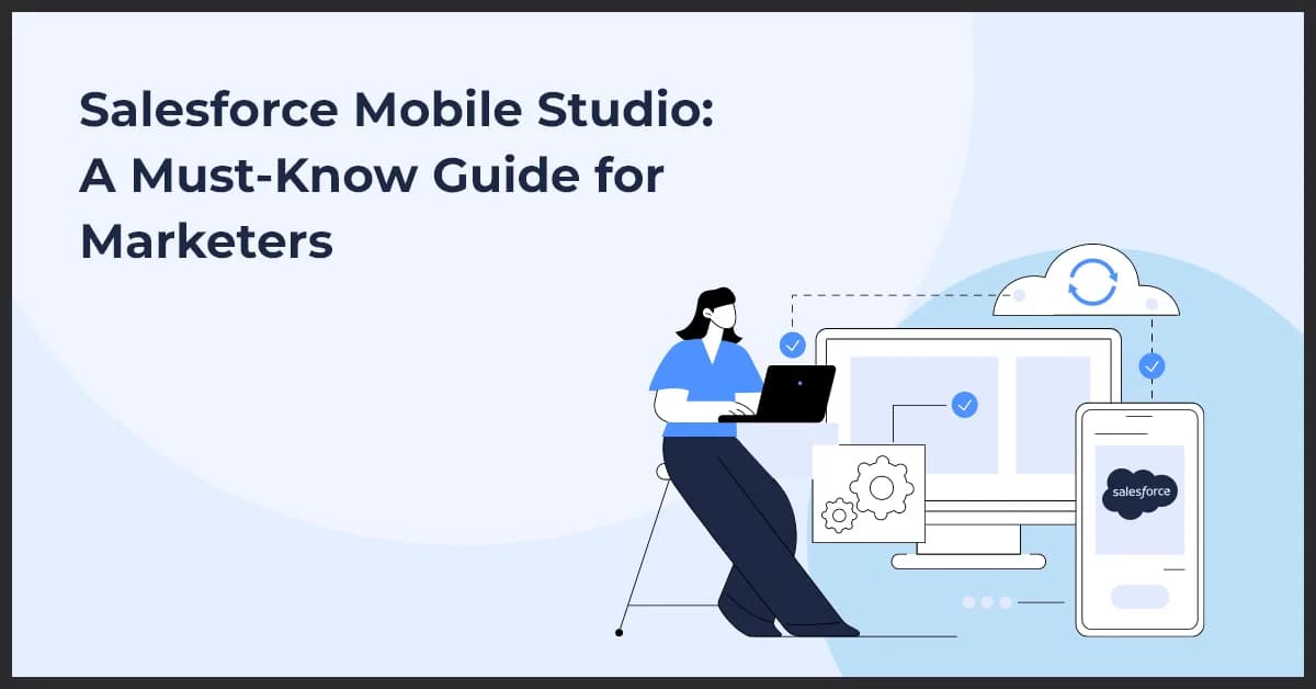 Salesforce’s Mobile Studio in Marketing Cloud Engagement – All You Need To Know