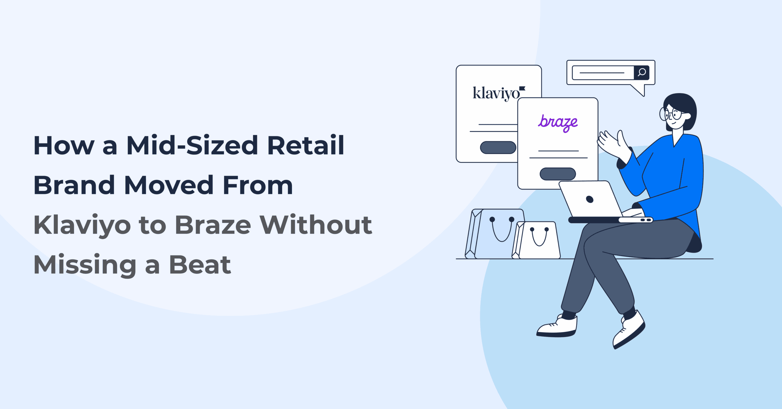 How a Mid-Sized Retail Brand Moved From Klaviyo to Braze Without Missing a Beat