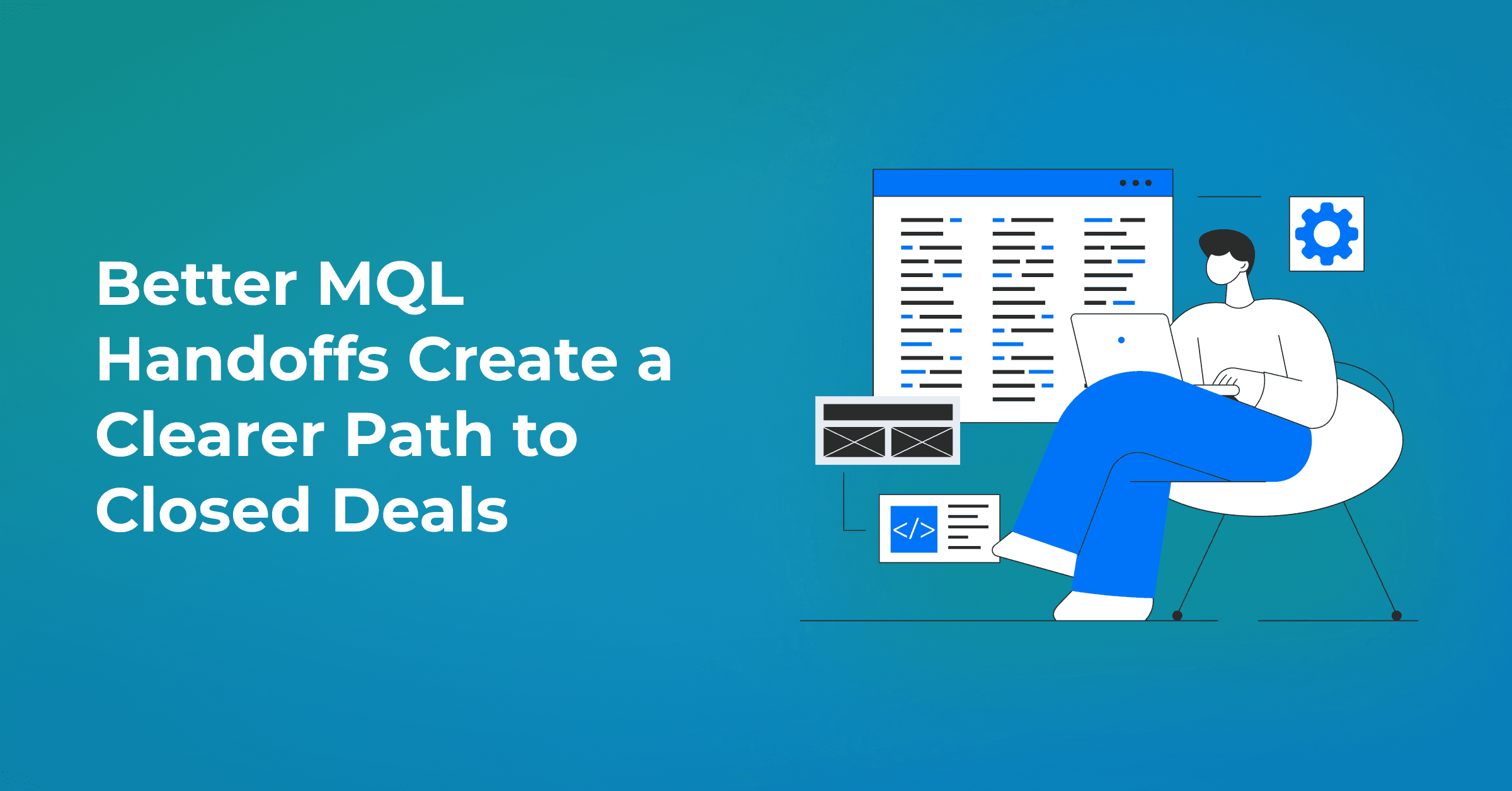 How Revenue Teams Can Improve the Journey From MQLs to Closed Deals
