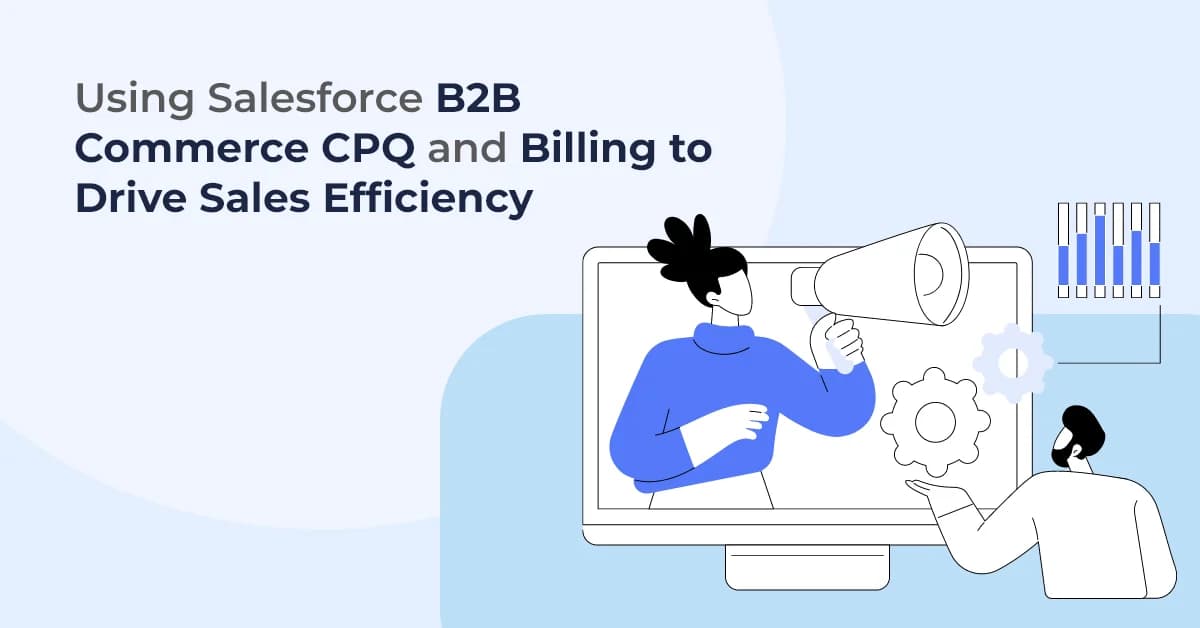 Salesforce B2B Commerce CPQ and Billing for Faster and Smarter Sales