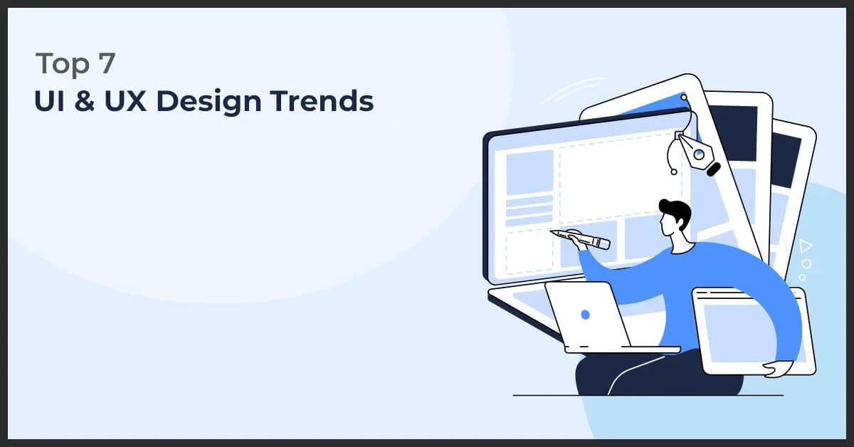 Top 7 UI & UX Design Trends