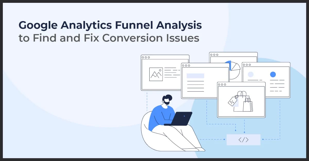 Find and Fix Conversion Issues with Google Analytics Funnel Analysis