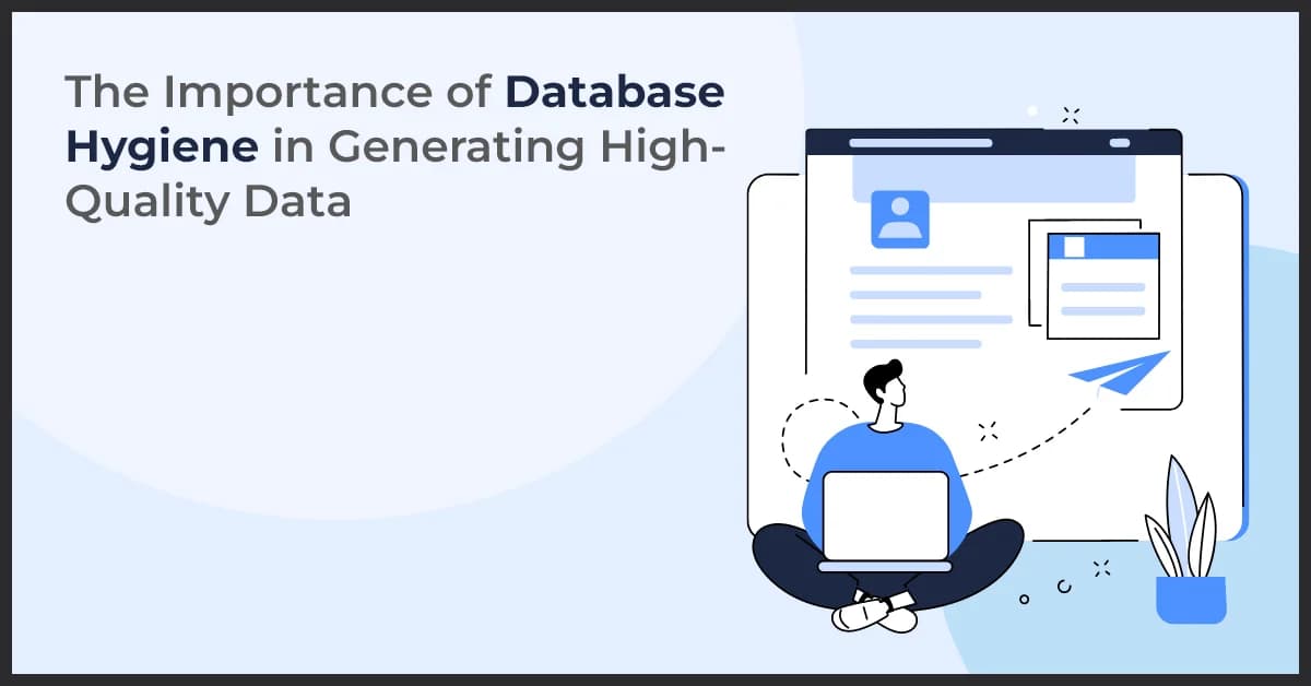 Database Hygiene Best Practices for Generating High-Quality Data