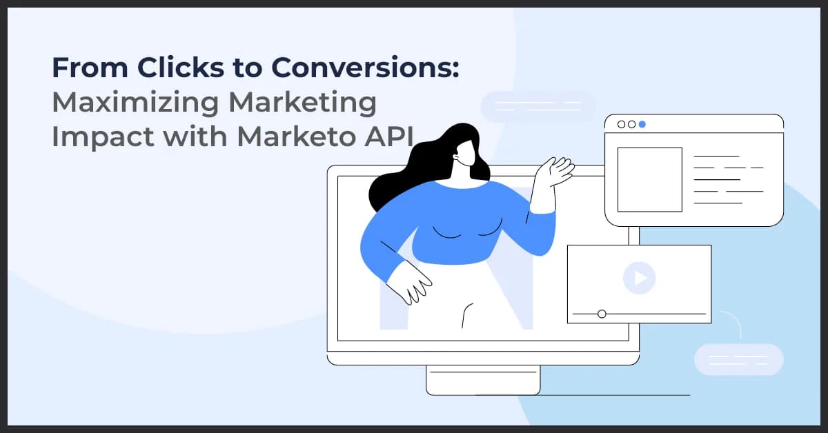 From Clicks to Conversions Using Marketo API for Growth