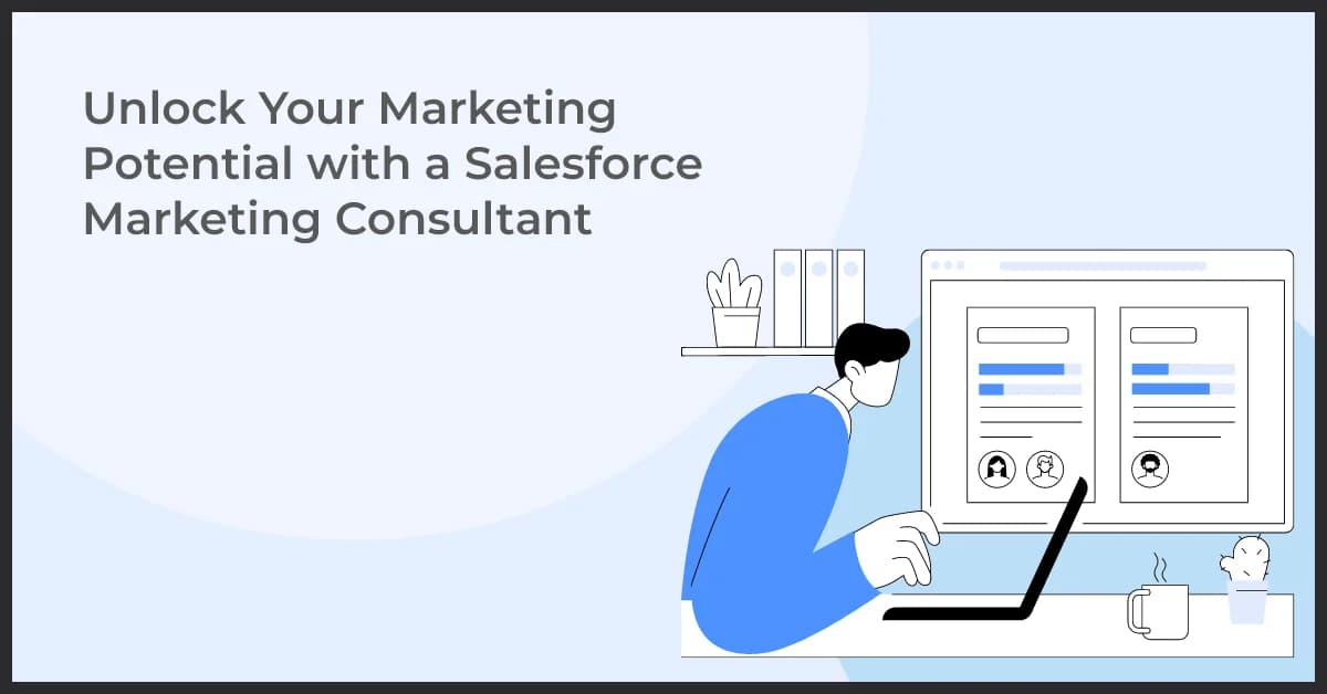 Unlock Your Marketing Potential with a Salesforce Marketing Consultant