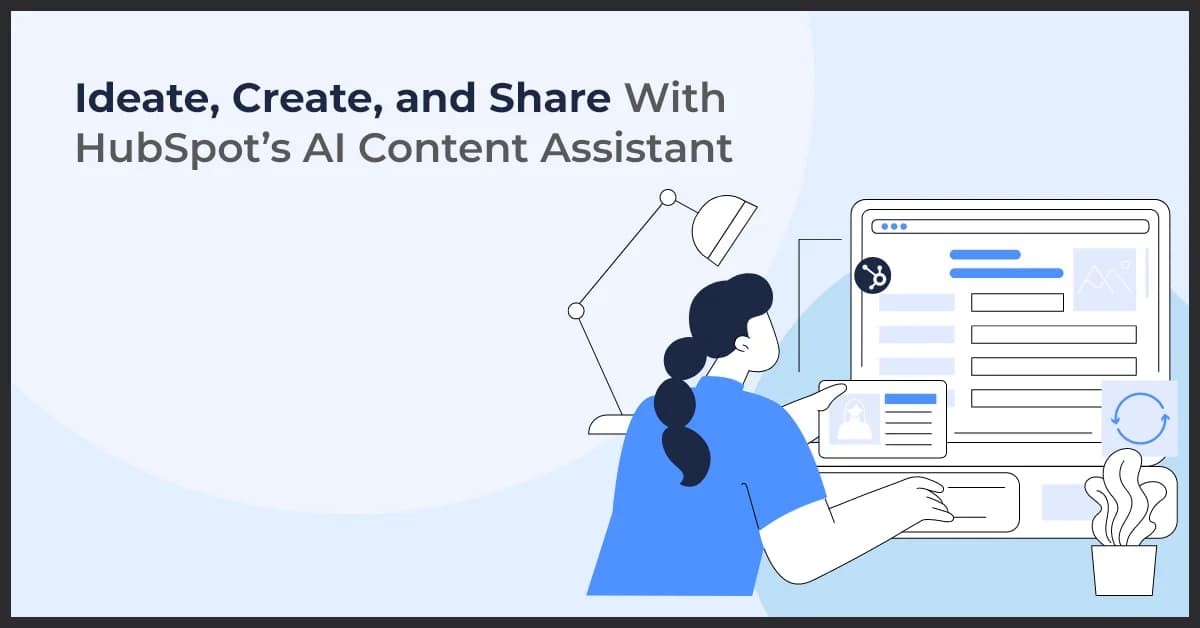 HubSpot AI Content Assistant: Generate, Edit, and Share Content Faster