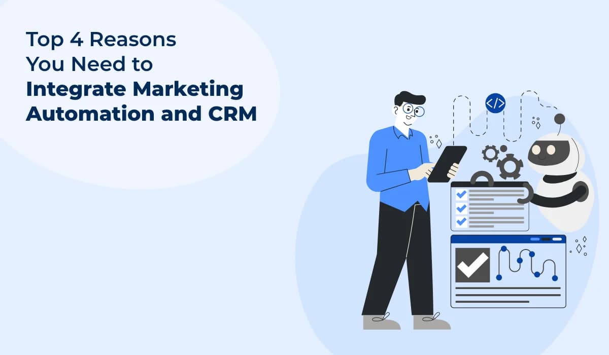 Integrating Marketing Automation and CRM: 4 Key Reasons Why
