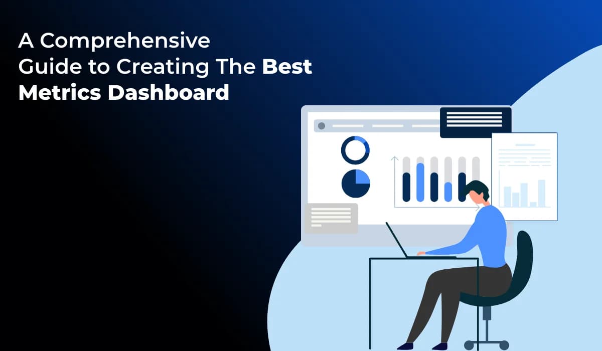 Â How to Create the Best Metrics Dashboard for Data-Driven Insights?
