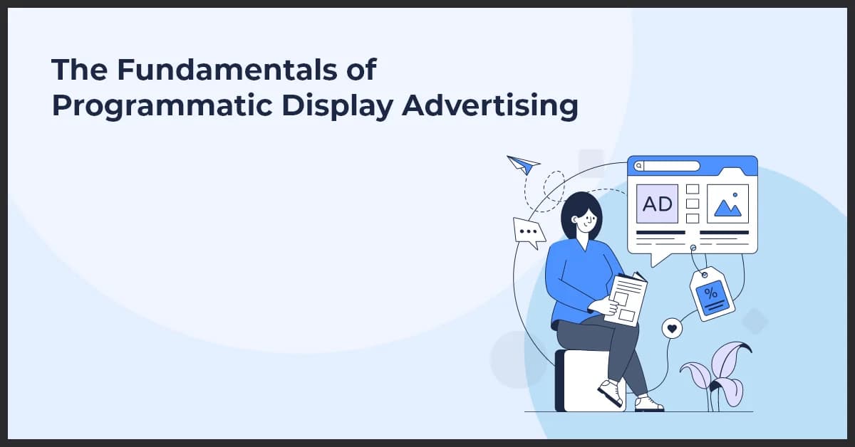 Programmatic Display Advertising Fundamentals for Smarter Campaigns