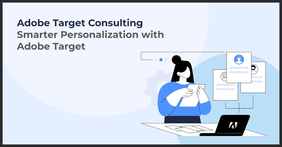 Adobe Target Consulting: How Experts Help You Personalize & Optimize Customer Experiences