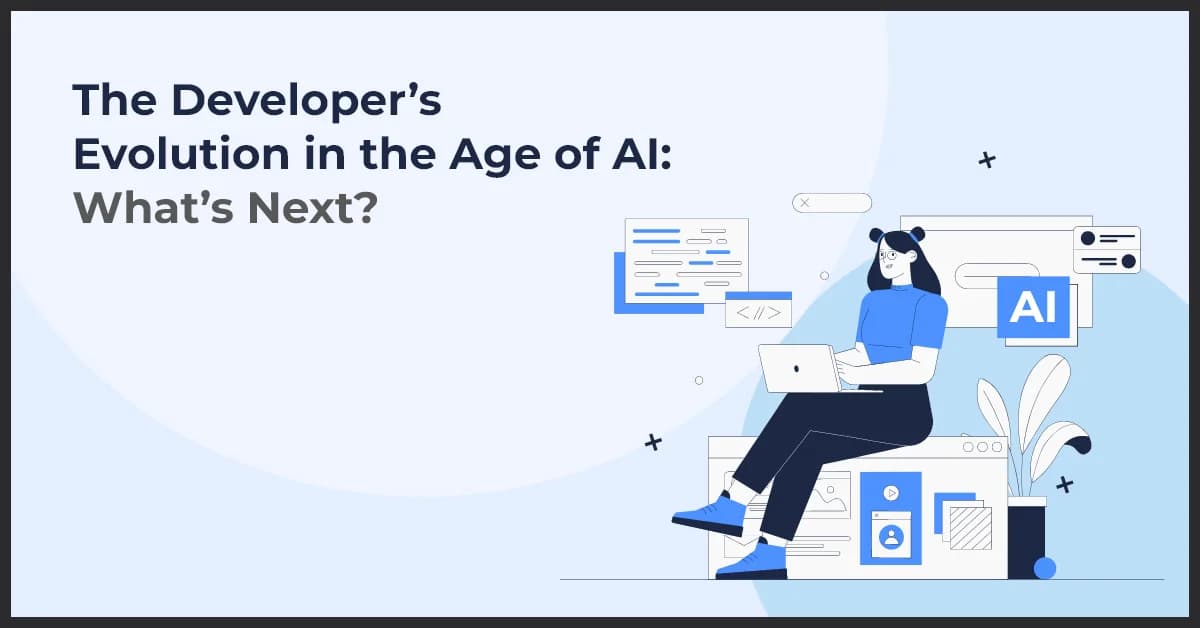 The Developer’s Evolution in the Age of AI: What’s Next?