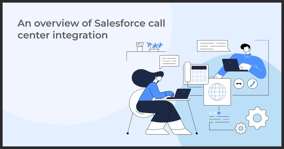 Elevate Efficiency: Salesforce Call Center Integration Overview