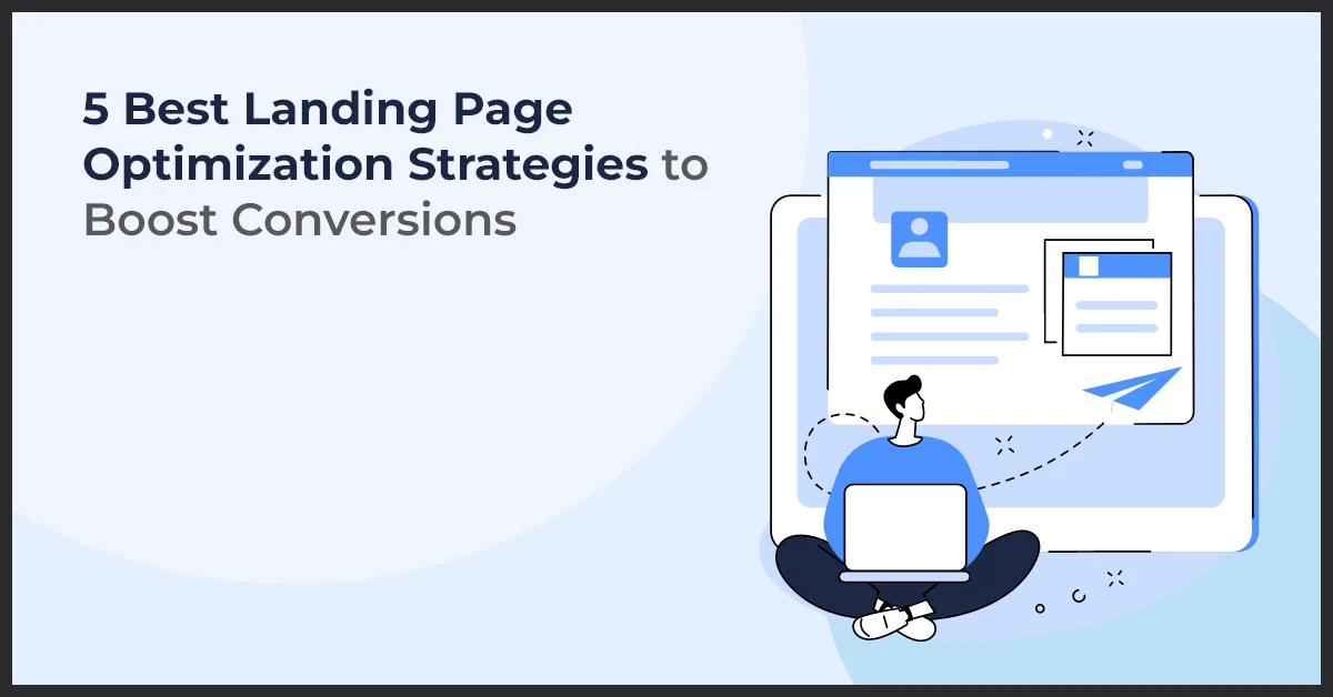 5 Best Landing Page Optimization Strategies to Boost Conversions