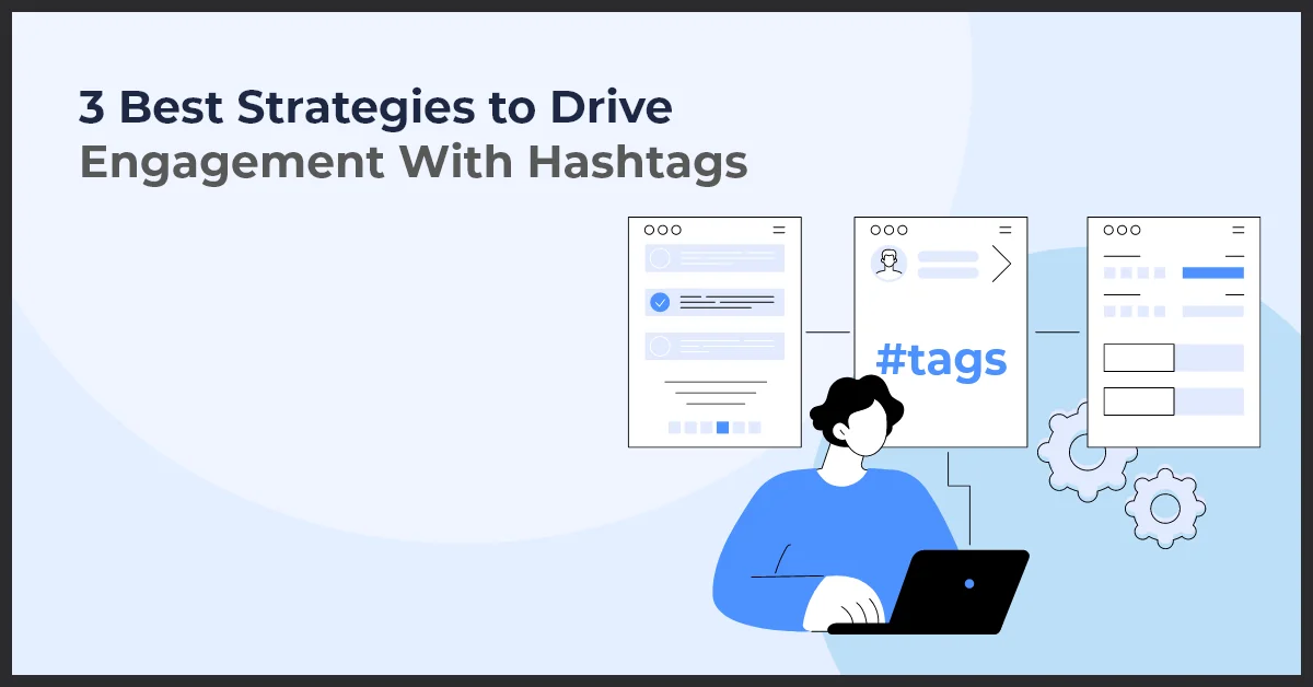 a man working on a laptop showing best strategies to drive engagement with hashtags