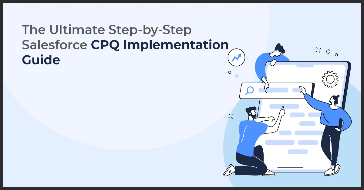 Graphic showing three illustrated figures working on a large computer screen with the text "The Ultimate Step-by-Step Salesforce CPQ Implementation Guide" above them