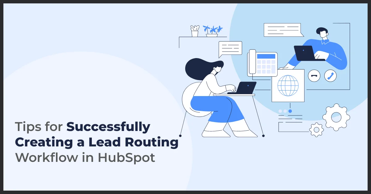 Sketch image of a woman sitting at a desk working on a laptop and text about tips for successfully creating a lead routing workflow in hubSpot