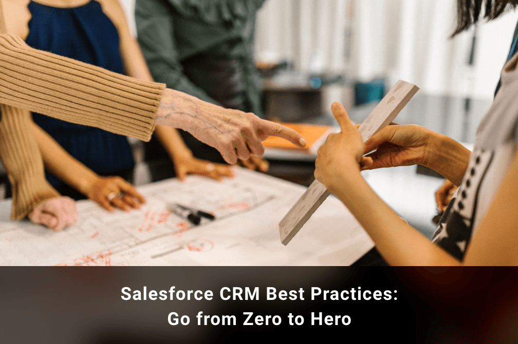 From Zero to Hero: The Ultimate Guide to Salesforce CRM Implementation Best Practices