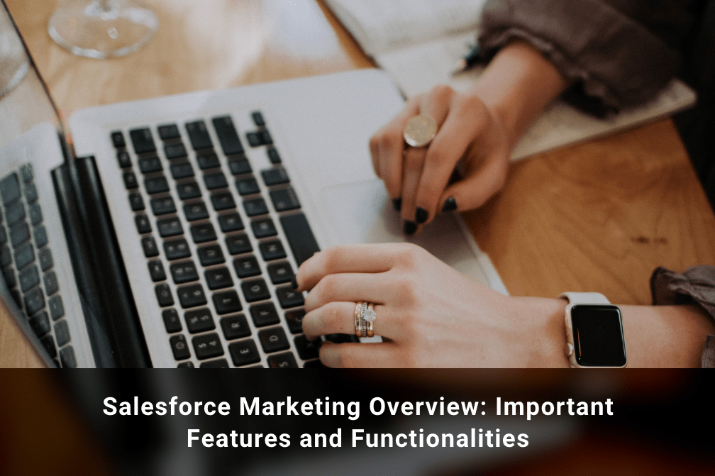 Salesforce Marketing Overview: Important Features and Functionalities