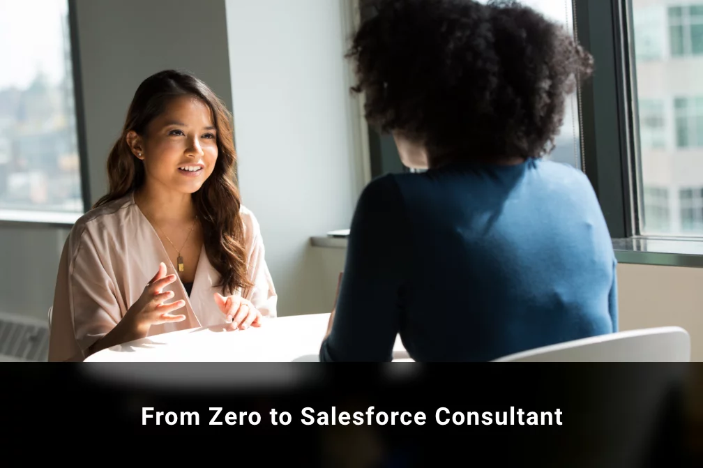From Zero to Salesforce Consultant: How to Get Started in this In-Demand Field