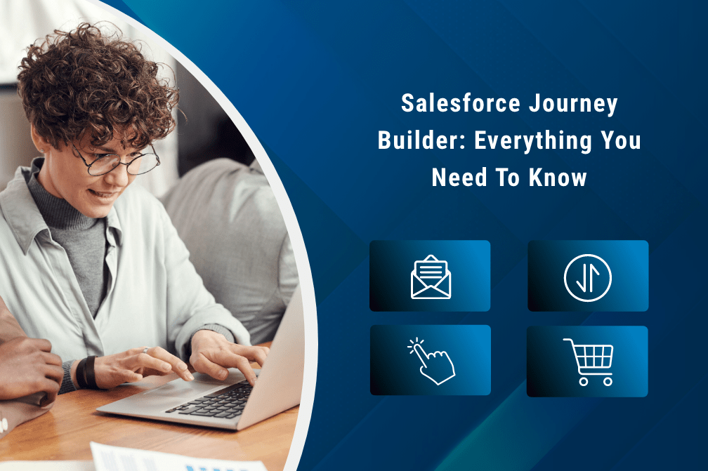 Salesforce Journey Builder: Everything You Need To Know