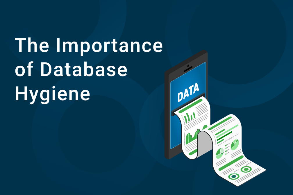 The Importance of Database Hygiene in Generating High-Quality Data
