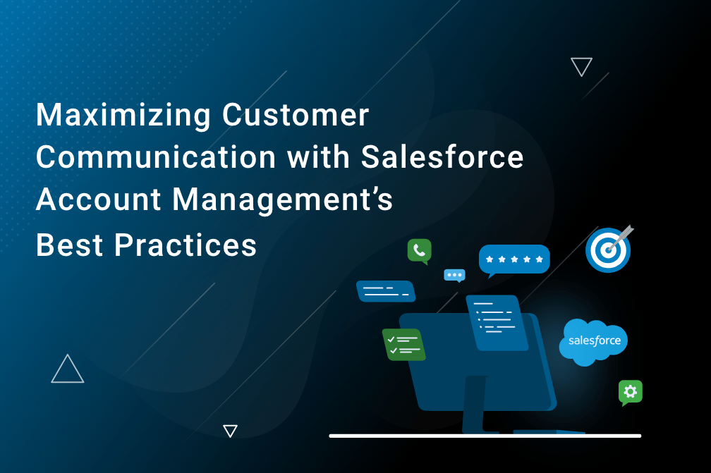 Maximizing Customer Communication with Salesforce Account Management's Best Practices