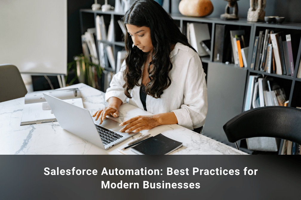 The Future of Marketing: Salesforce Automation Best Practices for Modern Businesses