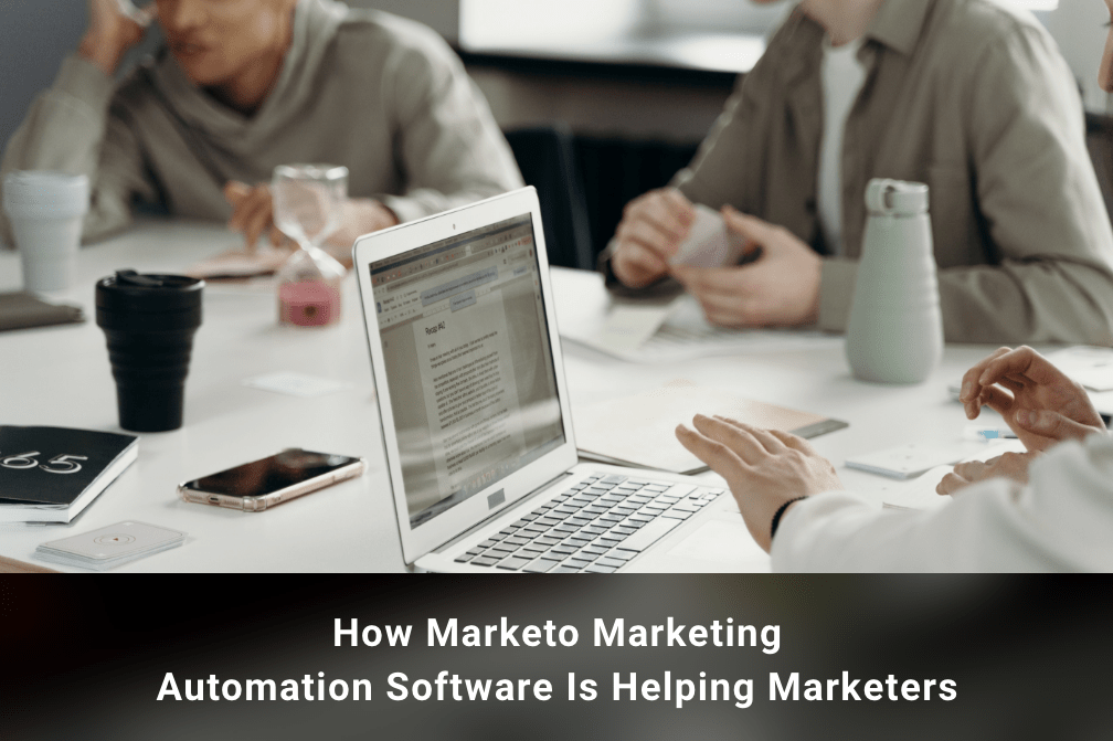 How Marketo Marketing Automation Software is Helping Marketers Drive Business Growth