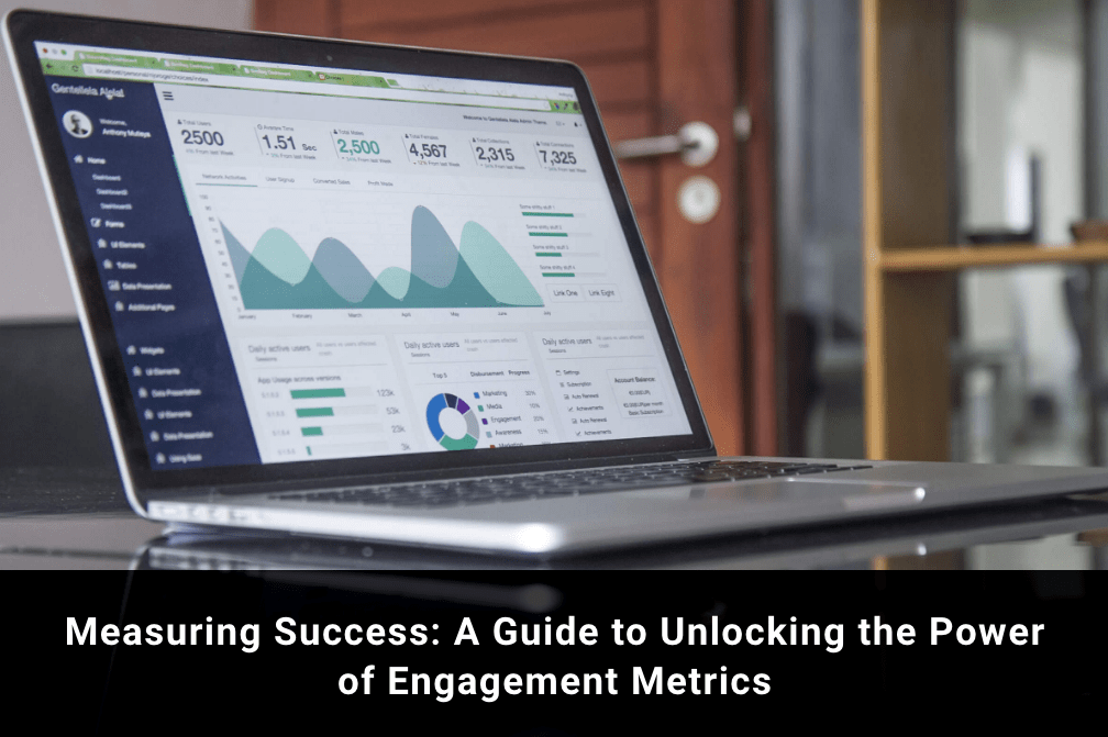 Measuring Success: A Guide to Unlocking the Power of Engagement Metrics