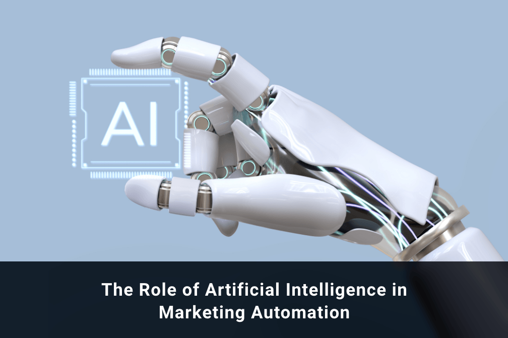 The Role of Artificial Intelligence in Marketing Automation