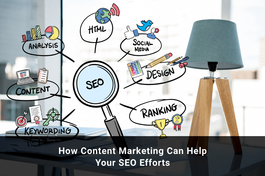 How Content Marketing Can Help Your SEO Efforts