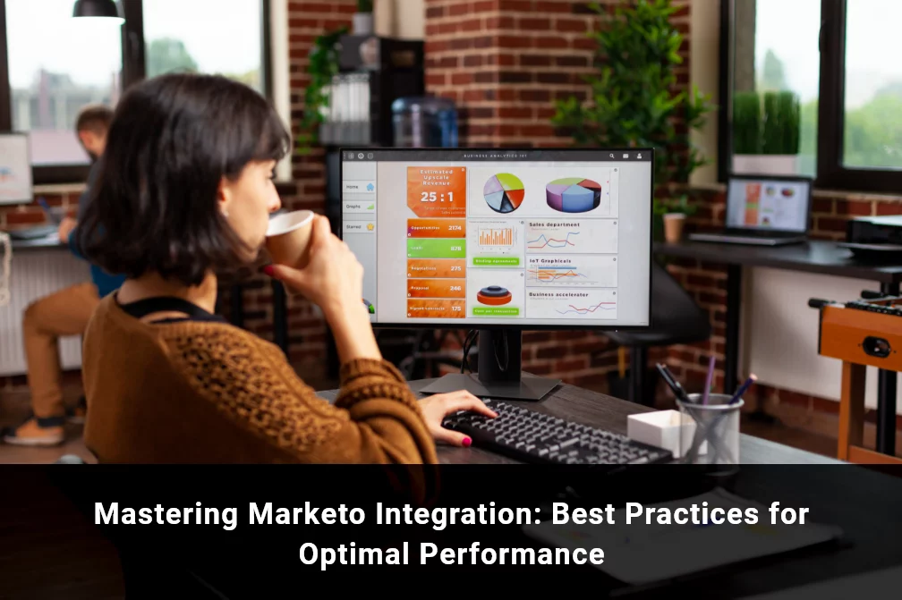Mastering Marketo Integration: Best Practices for Optimal Performance