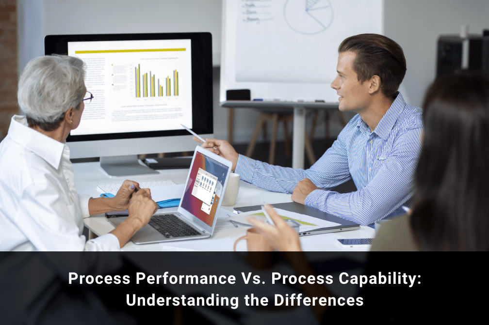 Process Performance Vs. Process Capability: Understanding the Differences