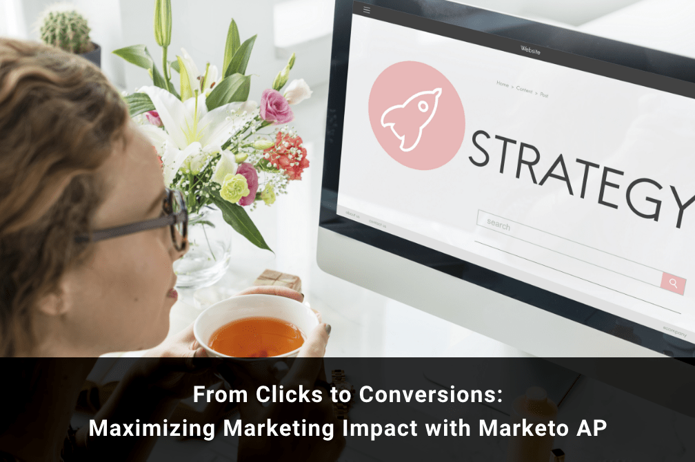 From Clicks to Conversions: Maximizing Marketing Impact with Marketo API