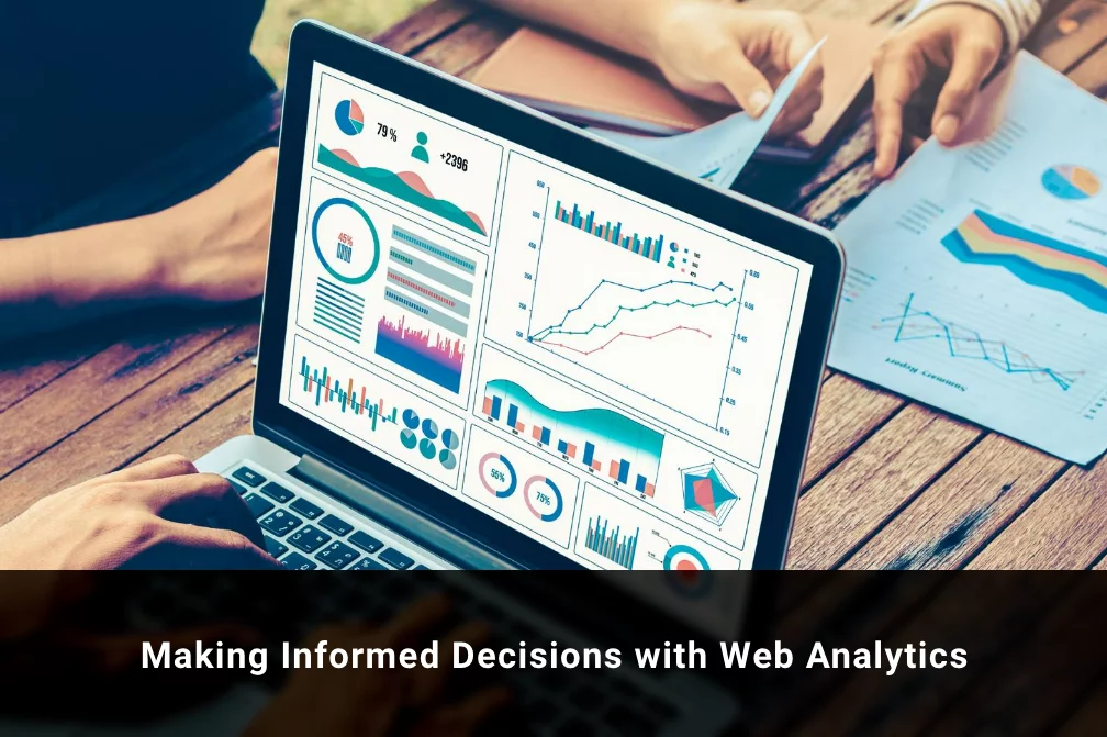 Making Informed Decisions with Web Analytics