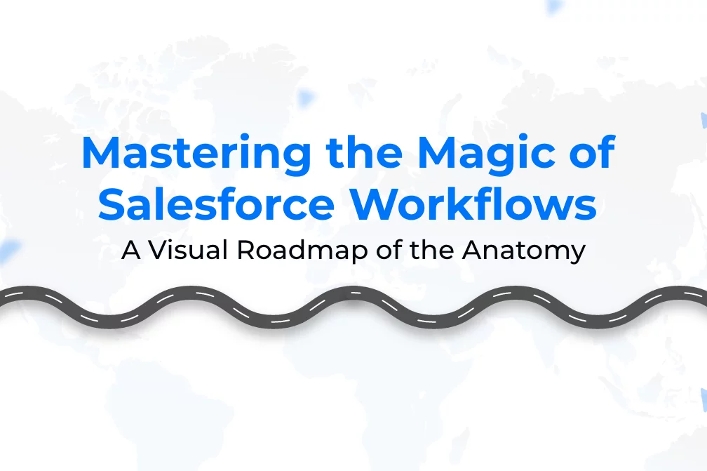 Mastering the Magic of Salesforce Workflows