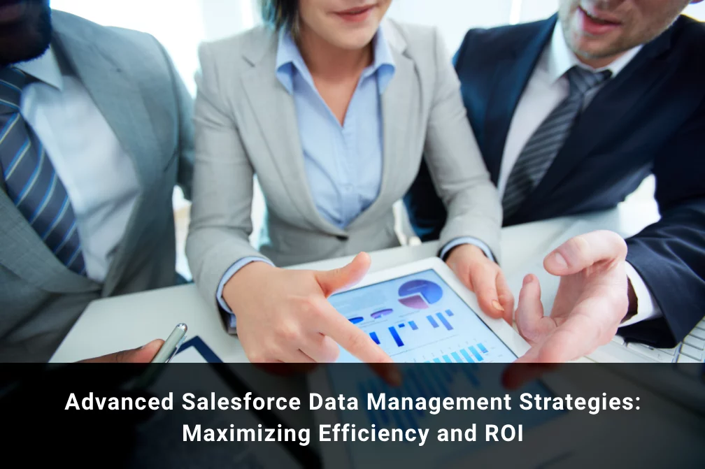Salesforce data management strategies.