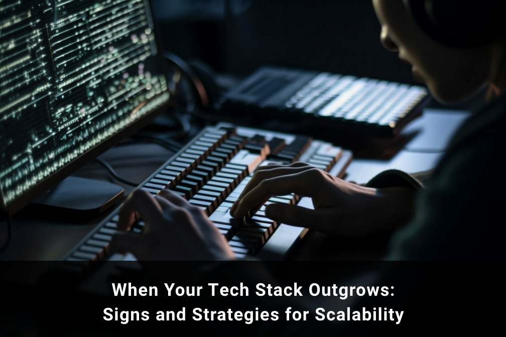 Tech Stack Outgrows Signs and Strategies for Scalability