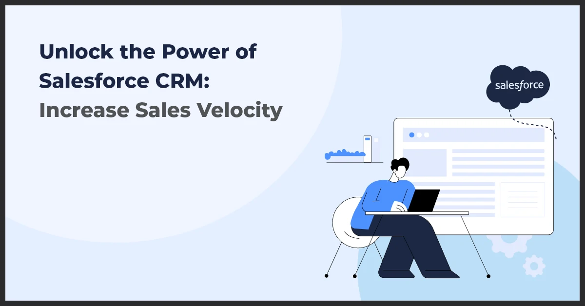 Sales Velocity Boost: Unleashing Salesforce CRM Power