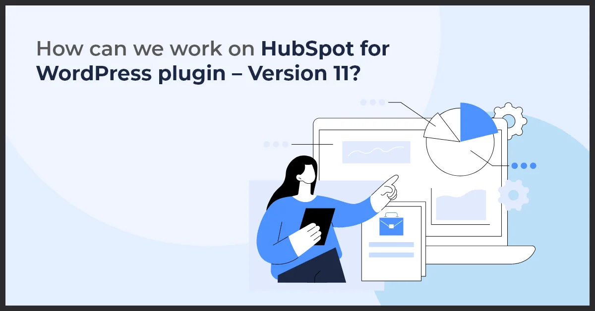 a woman pointing at a diagram with the text how can we work on HubSpot for WordPress plugin – Version 11?