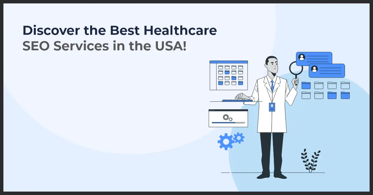 Illustration of a doctor standing next to various digital and medical icons with the text "Discover the Best Healthcare SEO Services in the USA!" displayed prominently on a light blue background.