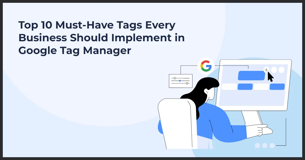 Illustration of woman using Google Tag Manager on computer, with text about must-have tags.