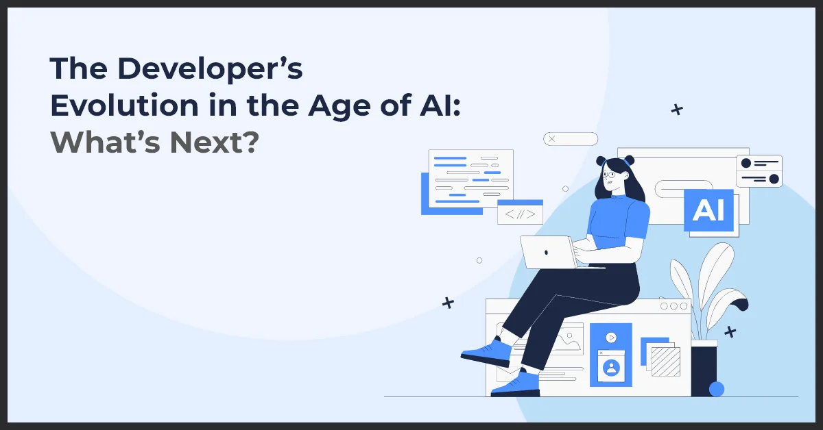 Illustration of a person working on a laptop, surrounded by tech icons, with the text: "The Developer’s Evolution in the Age of AI: What’s Next?.